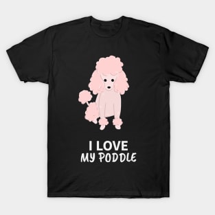 i love my poodle T-Shirt